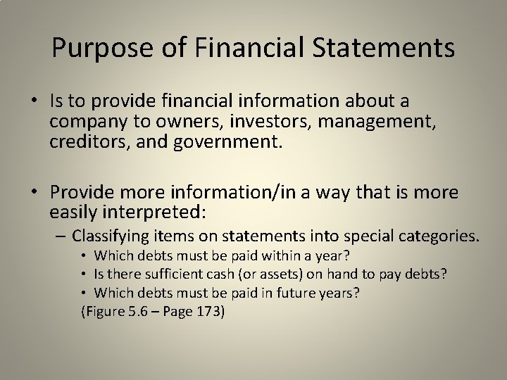 Purpose of Financial Statements • Is to provide financial information about a company to