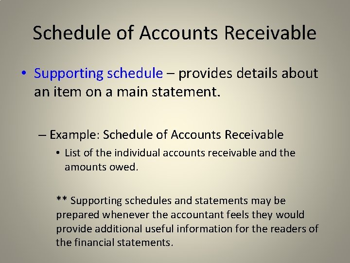 Schedule of Accounts Receivable • Supporting schedule – provides details about an item on