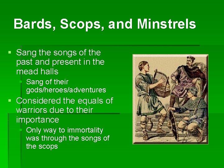 Bards, Scops, and Minstrels § Sang the songs of the past and present in