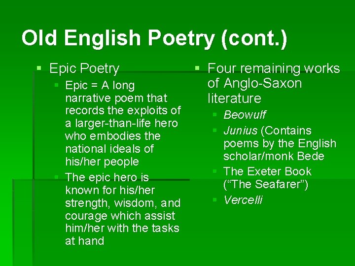 Old English Poetry (cont. ) § Epic Poetry § Epic = A long narrative