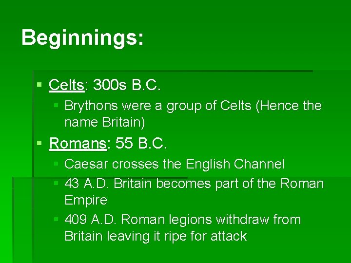 Beginnings: § Celts: 300 s B. C. § Brythons were a group of Celts