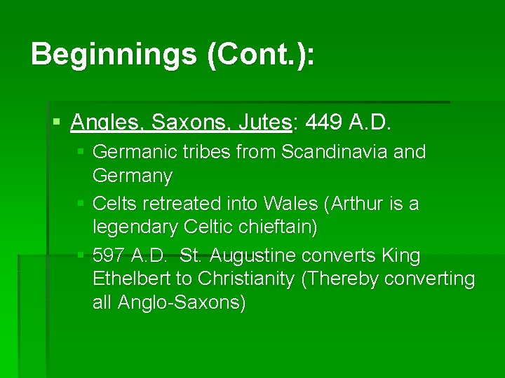 Beginnings (Cont. ): § Angles, Saxons, Jutes: 449 A. D. § Germanic tribes from