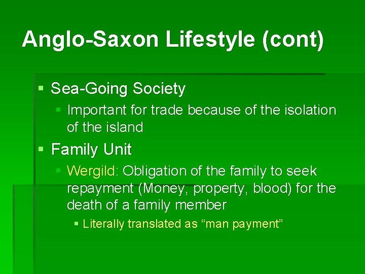 Anglo-Saxon Lifestyle (cont) § Sea-Going Society § Important for trade because of the isolation