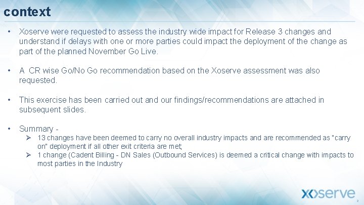 context • Xoserve were requested to assess the industry wide impact for Release 3