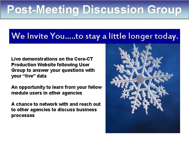 Post-Meeting Discussion Group We Invite You…. . to stay a little longer today. Live