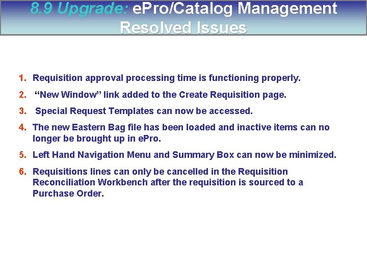 8. 9 Upgrade: e. Pro/Catalog Management Resolved Issues 1. Requisition approval processing time is