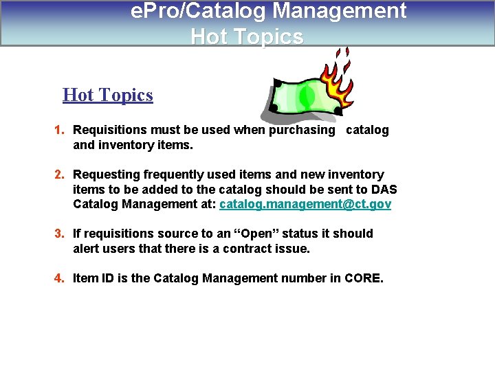 e. Pro/Catalog Management Hot Topics 1. Requisitions must be used when purchasing catalog and