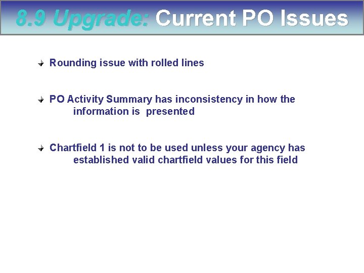 8. 9 Upgrade: Current PO Issues Rounding issue with rolled lines PO Activity Summary