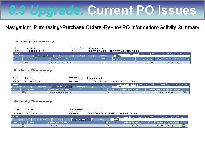8. 9 Upgrade: Current PO Issues Navigation: Purchasing>Purchase Orders>Review PO Information>Activity Summary 