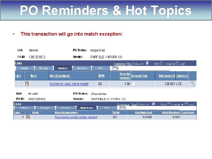 PO Reminders & Hot Topics • This transaction will go into match exception: 