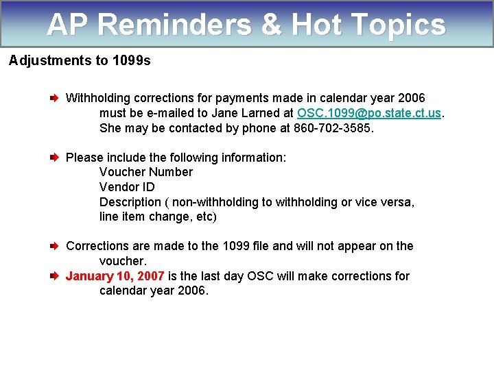 AP Reminders & Hot Topics Adjustments to 1099 s Withholding corrections for payments made