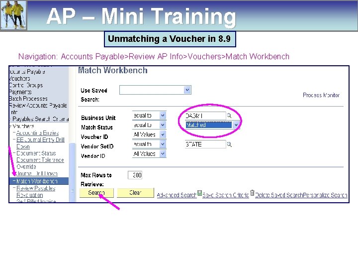 AP – Mini Training Unmatching a Voucher in 8. 9 Navigation: Accounts Payable>Review AP