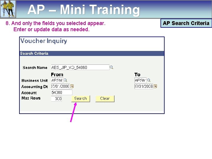 AP – Mini Training 8. And only the fields you selected appear. Enter or