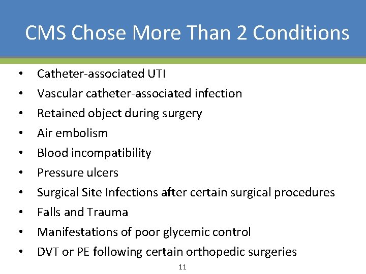 CMS Chose More Than 2 Conditions • • • Catheter-associated UTI Vascular catheter-associated infection