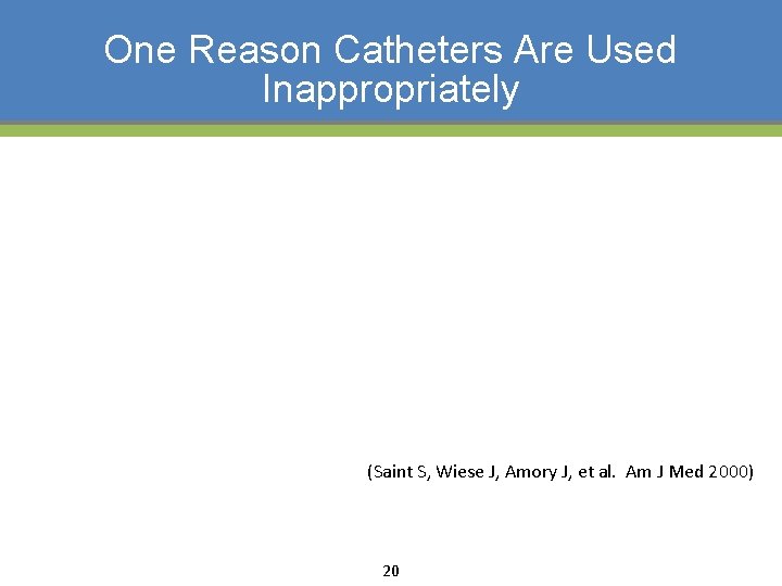 One Reason Catheters Are Used Inappropriately (Saint S, Wiese J, Amory J, et al.
