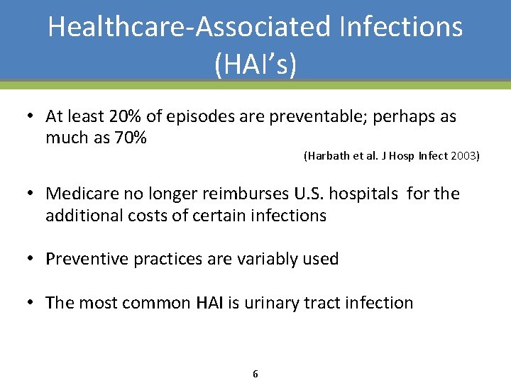 Healthcare-Associated Infections (HAI’s) • At least 20% of episodes are preventable; perhaps as much