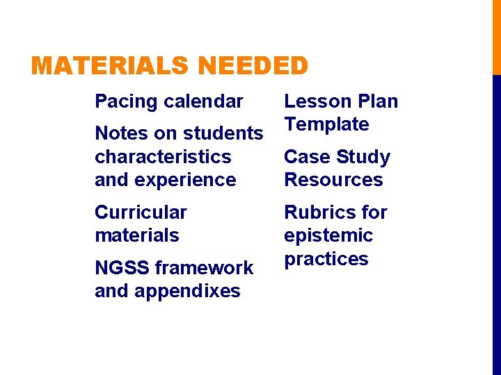 MATERIALS NEEDED Pacing calendar Notes on students characteristics and experience Curricular materials NGSS framework