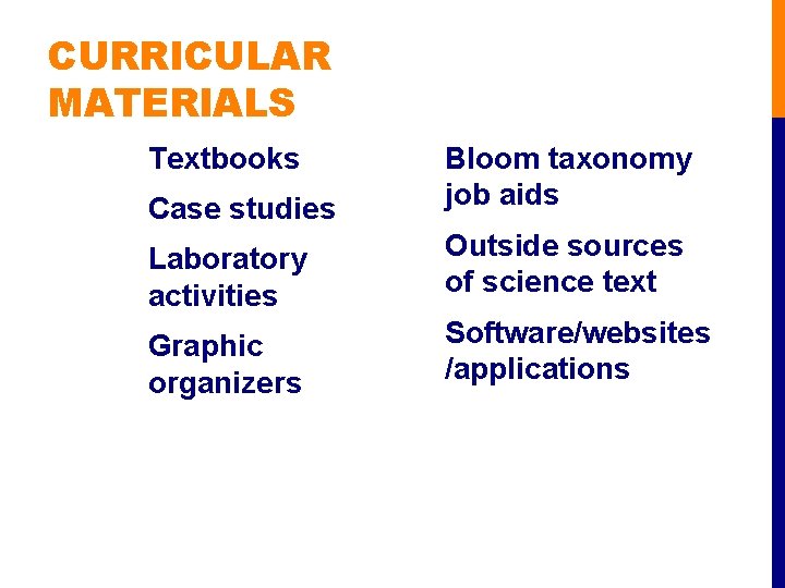 CURRICULAR MATERIALS Textbooks Case studies Bloom taxonomy job aids Laboratory activities Outside sources of