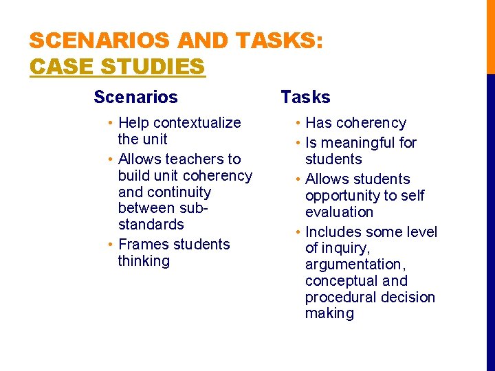 SCENARIOS AND TASKS: CASE STUDIES Scenarios • Help contextualize the unit • Allows teachers