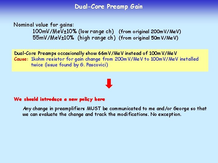 Dual-Core Preamp Gain Nominal value for gains: 100 m. V/Me. V± 10% (low range