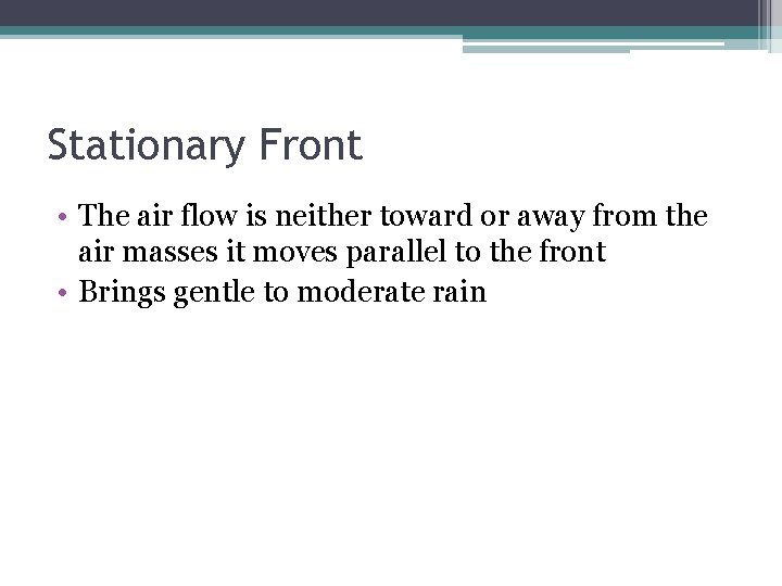 Stationary Front • The air flow is neither toward or away from the air