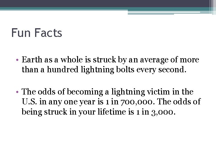 Fun Facts • Earth as a whole is struck by an average of more