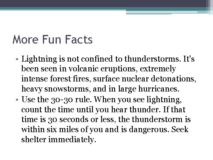 More Fun Facts • Lightning is not confined to thunderstorms. It's been seen in
