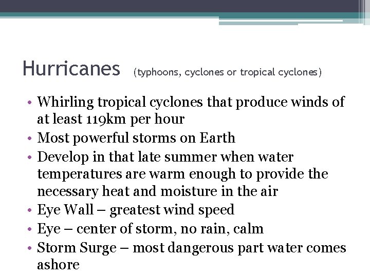 Hurricanes (typhoons, cyclones or tropical cyclones) • Whirling tropical cyclones that produce winds of