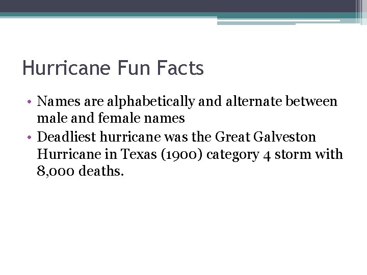 Hurricane Fun Facts • Names are alphabetically and alternate between male and female names