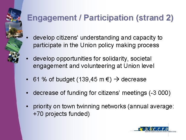 Engagement / Participation (strand 2) • develop citizens' understanding and capacity to participate in Engagement / Participation (strand 2) • develop citizens' understanding and capacity to participate in