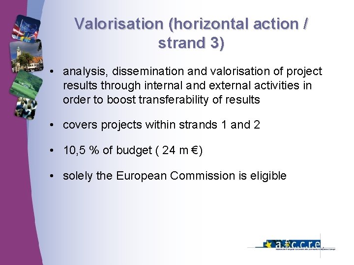 Valorisation (horizontal action / strand 3) • analysis, dissemination and valorisation of project results Valorisation (horizontal action / strand 3) • analysis, dissemination and valorisation of project results