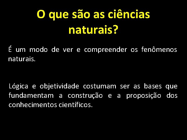 O que são as ciências naturais? É um modo de ver e compreender os