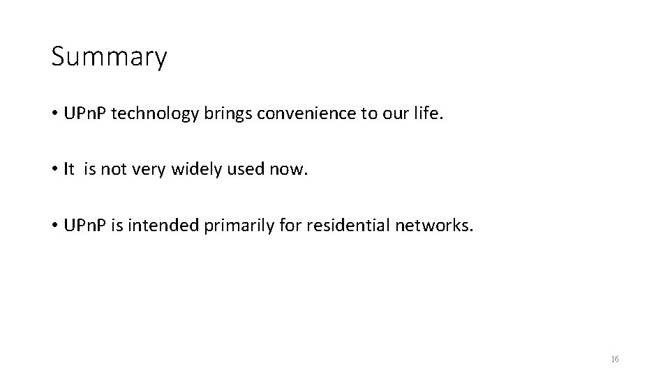 Summary • UPn. P technology brings convenience to our life. • It is not