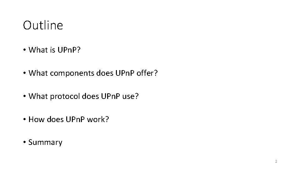 Outline • What is UPn. P? • What components does UPn. P offer? •