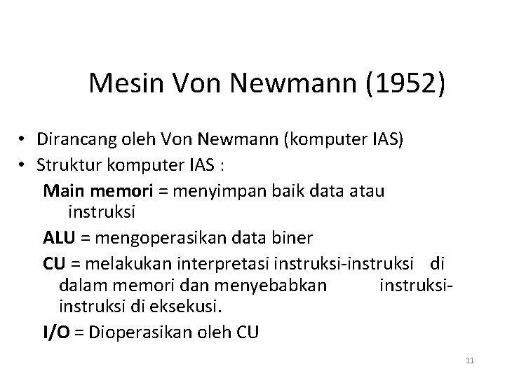 Mesin Von Newmann (1952) • Dirancang oleh Von Newmann (komputer IAS) • Struktur komputer Mesin Von Newmann (1952) • Dirancang oleh Von Newmann (komputer IAS) • Struktur komputer