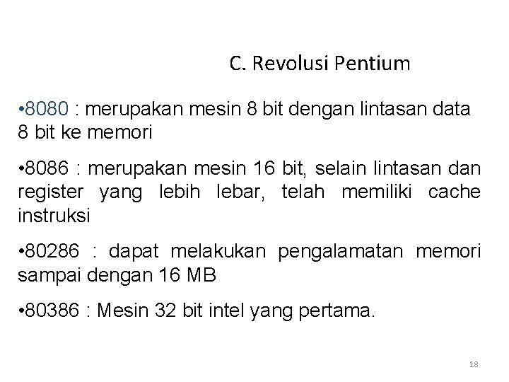 C. Revolusi Pentium • 8080 : merupakan mesin 8 bit dengan lintasan data 8 C. Revolusi Pentium • 8080 : merupakan mesin 8 bit dengan lintasan data 8