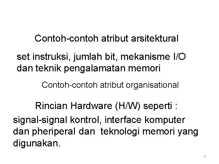 Contoh-contoh atribut arsitektural set instruksi, jumlah bit, mekanisme I/O dan teknik pengalamatan memori Contoh-contoh Contoh-contoh atribut arsitektural set instruksi, jumlah bit, mekanisme I/O dan teknik pengalamatan memori Contoh-contoh