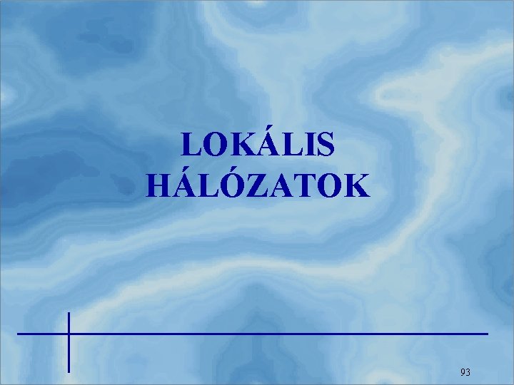 LOKÁLIS HÁLÓZATOK 93 