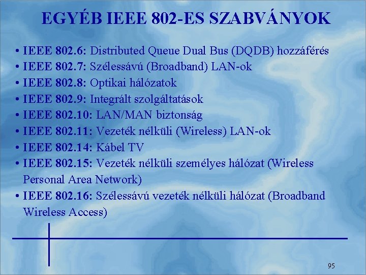 EGYÉB IEEE 802 -ES SZABVÁNYOK • IEEE 802. 6: Distributed Queue Dual Bus (DQDB)