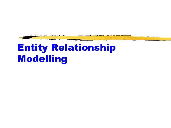 Entity Relationship Modelling 