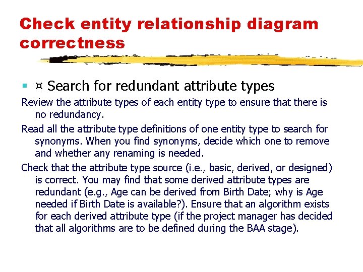 Check entity relationship diagram correctness § ¤ Search for redundant attribute types Review the