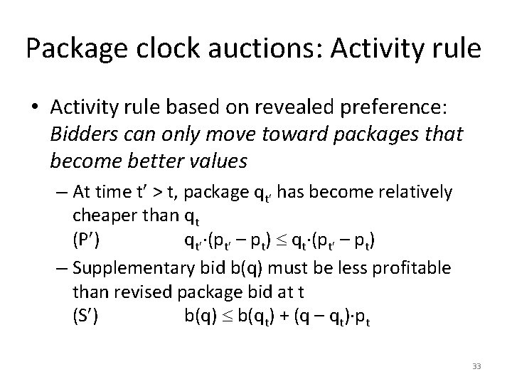 Package clock auctions: Activity rule • Activity rule based on revealed preference: Bidders can