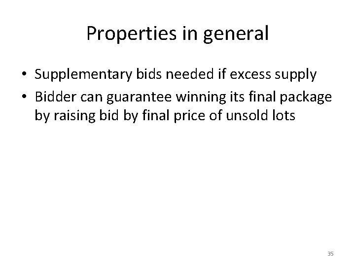 Properties in general • Supplementary bids needed if excess supply • Bidder can guarantee