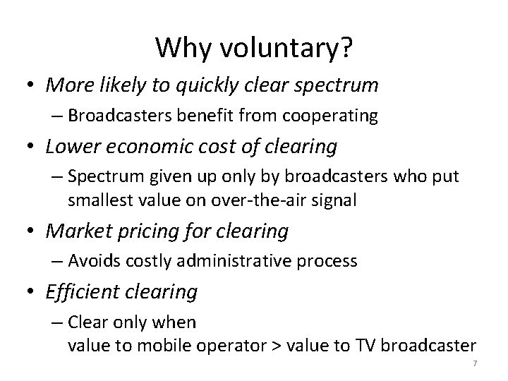 Why voluntary? • More likely to quickly clear spectrum – Broadcasters benefit from cooperating