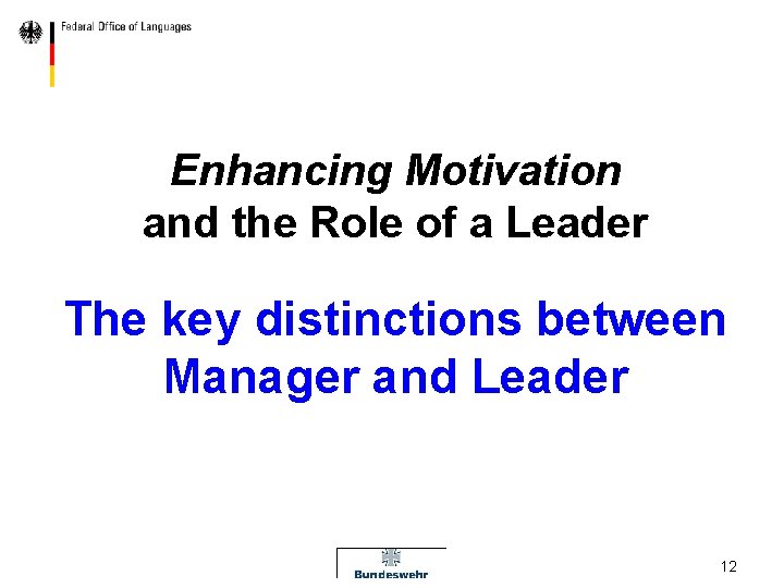 Enhancing Motivation and the Role of a Leader The key distinctions between Manager and