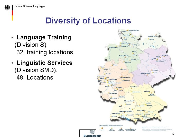 Diversity of Locations • Language Training (Division S): 32 training locations • Linguistic Services