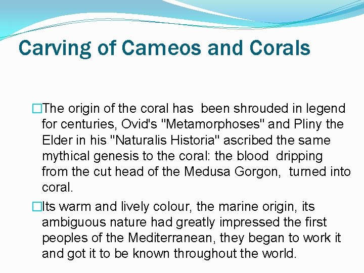 Carving of Cameos and Corals �The origin of the coral has been shrouded in