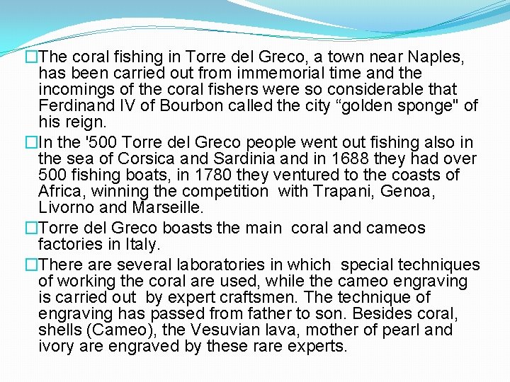 �The coral fishing in Torre del Greco, a town near Naples, has been carried