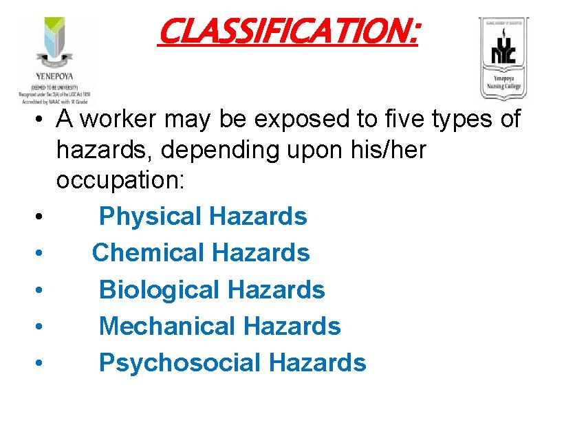 CLASSIFICATION: • A worker may be exposed to five types of hazards, depending upon