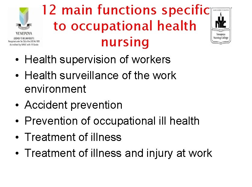 12 main functions specific to occupational health nursing • Health supervision of workers •